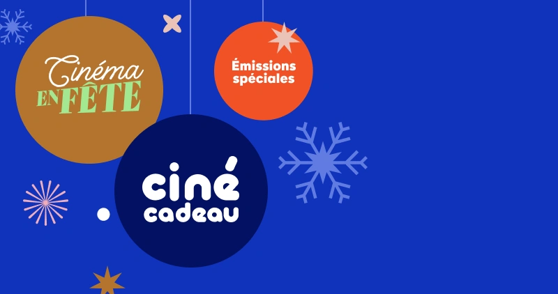 Boules de Noël avec écrit dessus ciné cadeau, cinéma en fête et émissions spéciales